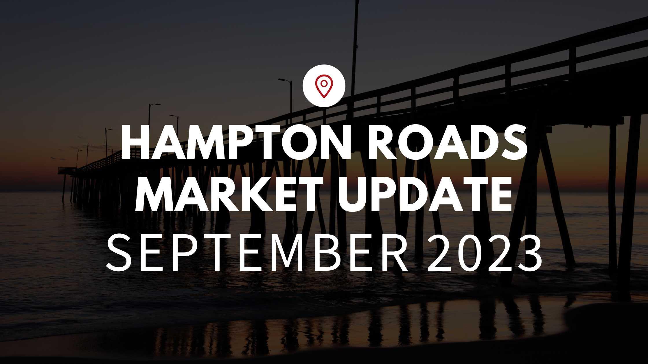 Hampton Roads, VA September 2023 Real Estate Market Update