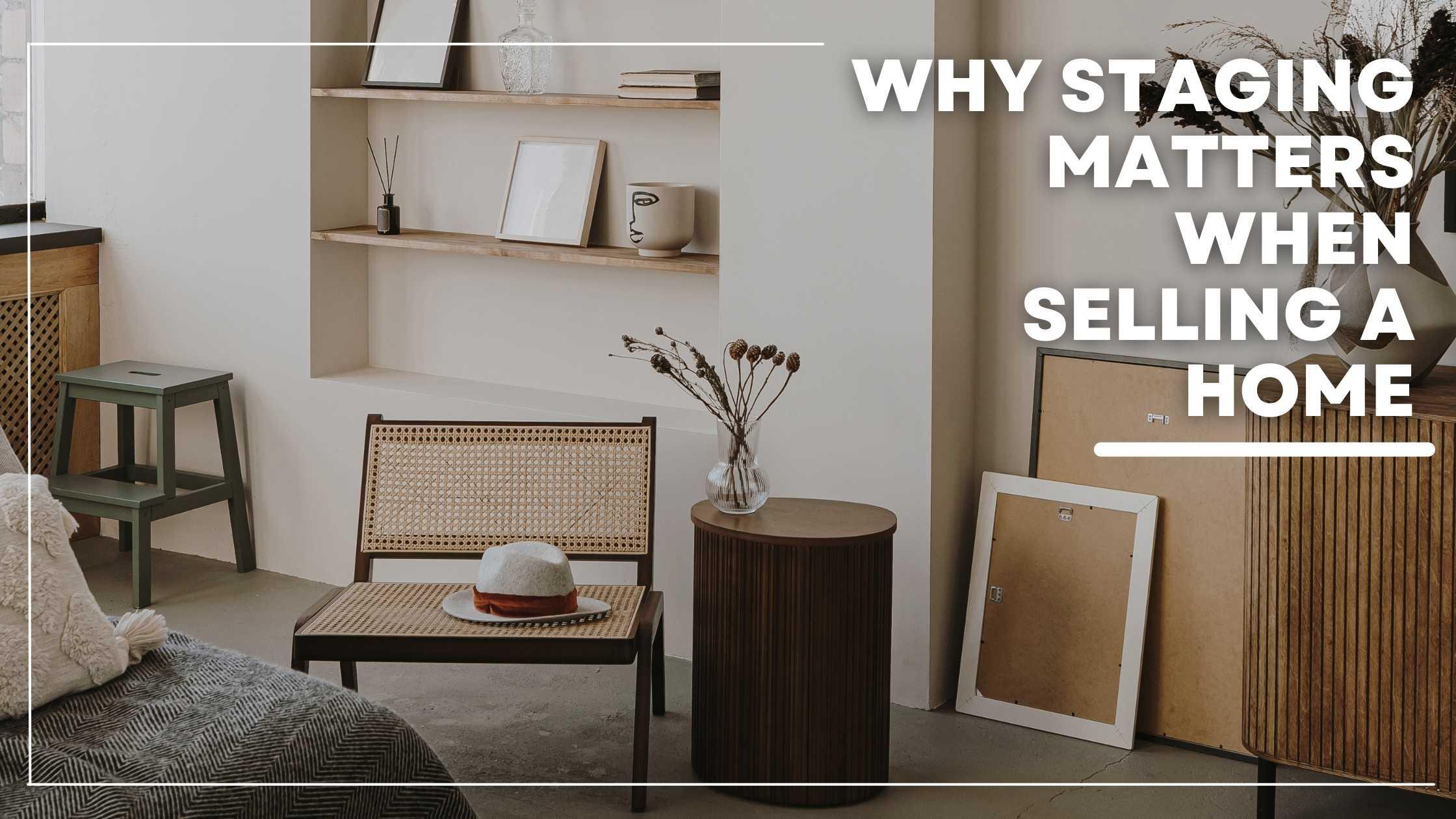 Why Staging Matters When Selling a Home