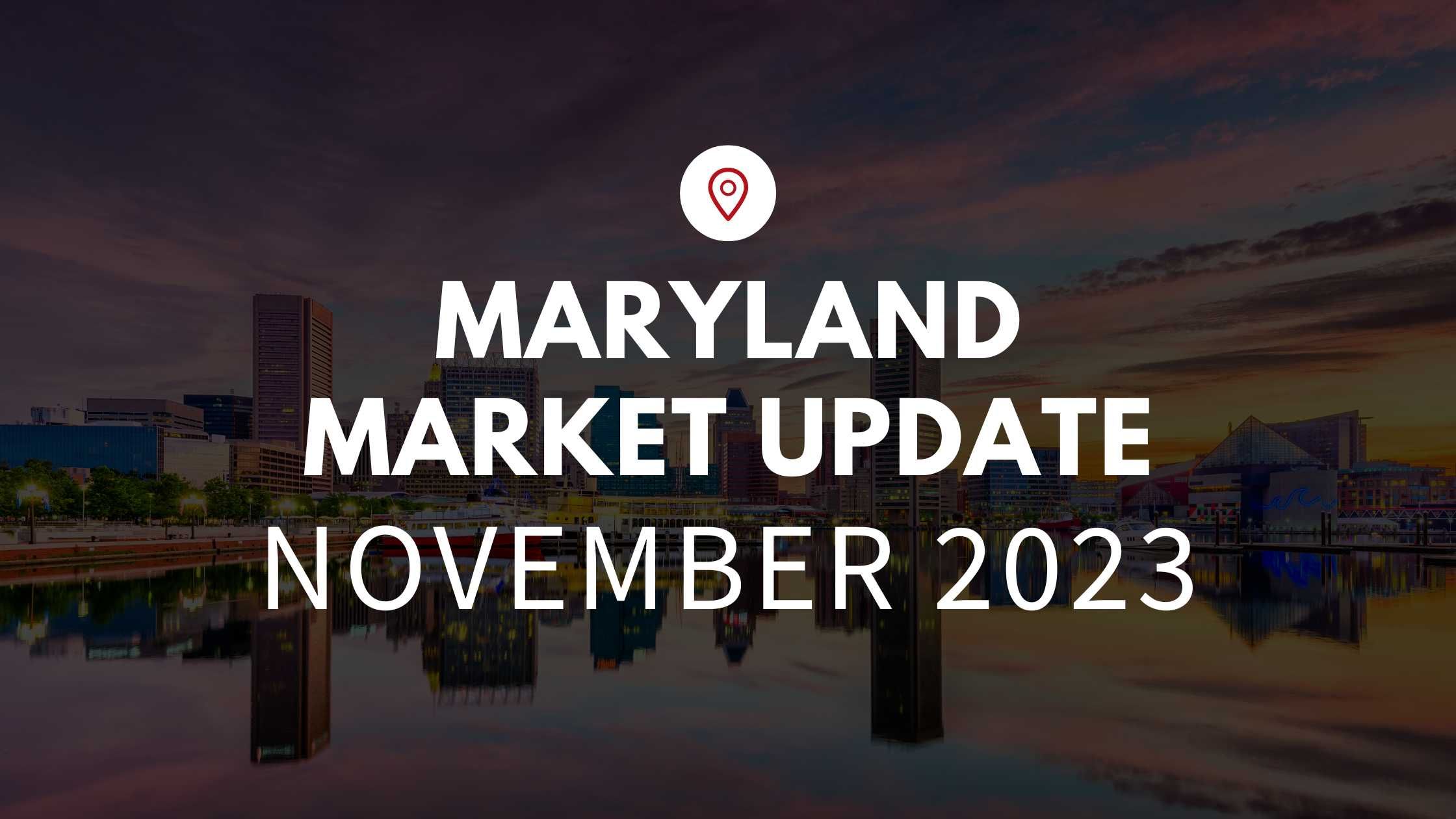 Maryland November 2023 Real Estate Market Update