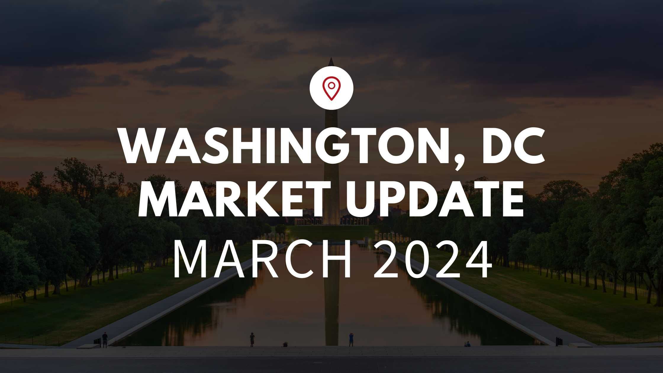 Washington DC March 2024 Real Estate Market Update