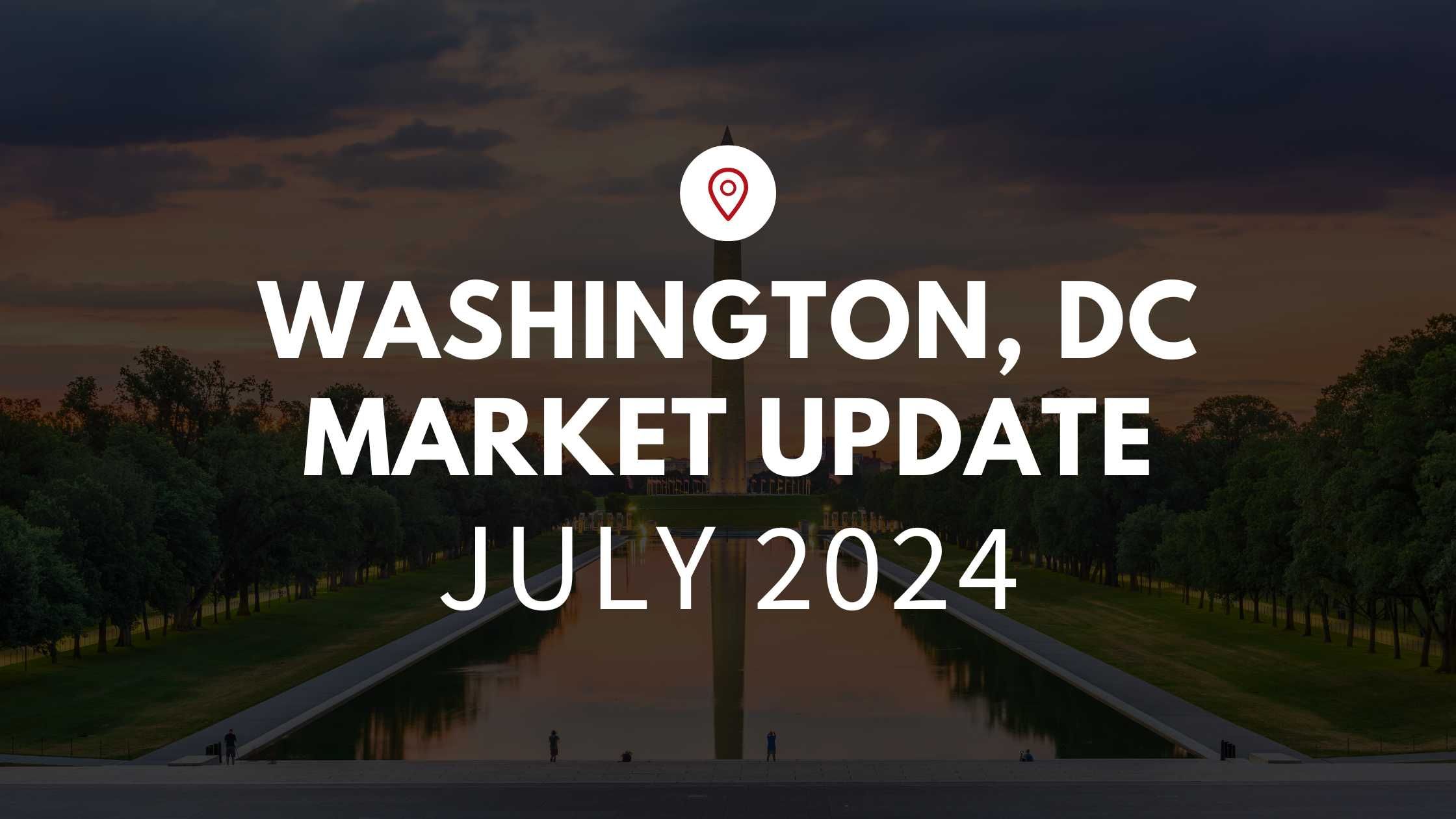 Washington DC July 2024 Real Estate Market Update