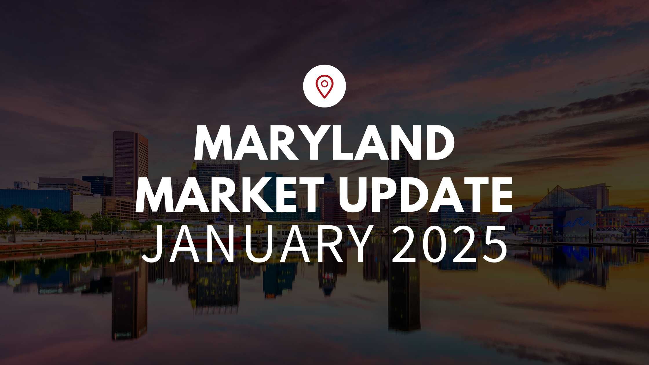 Maryland January 2025 Real Estate Market Update