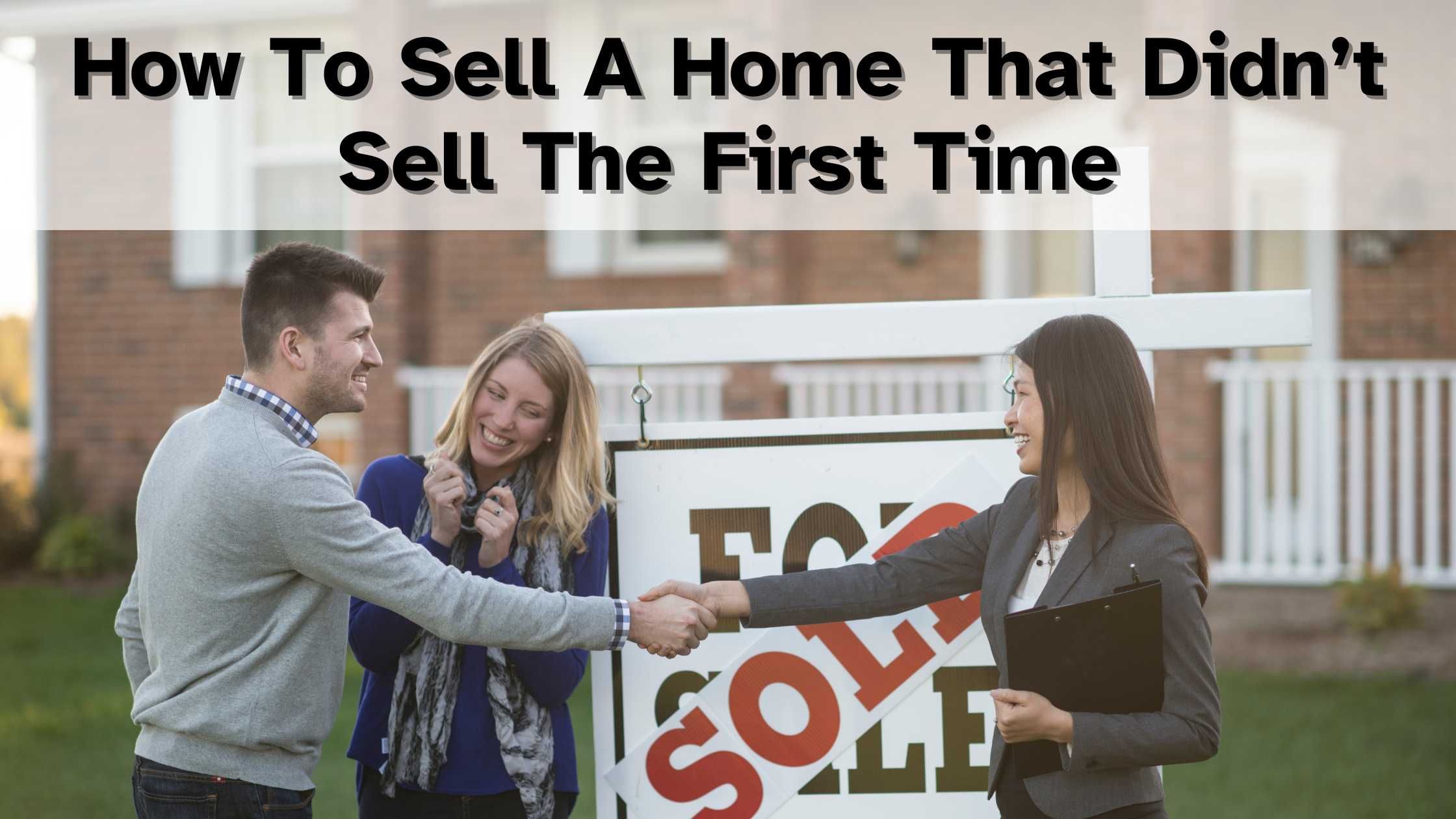 Top Tips on How to Sell a Home… That Didn’t Sell the First Time