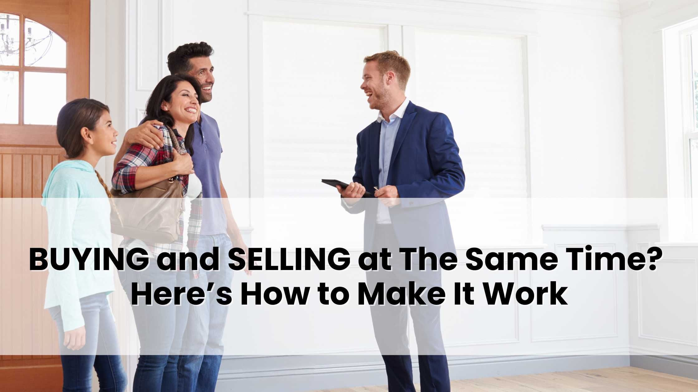 Buying & Selling at the Same Time? Here’s How to Make It Work