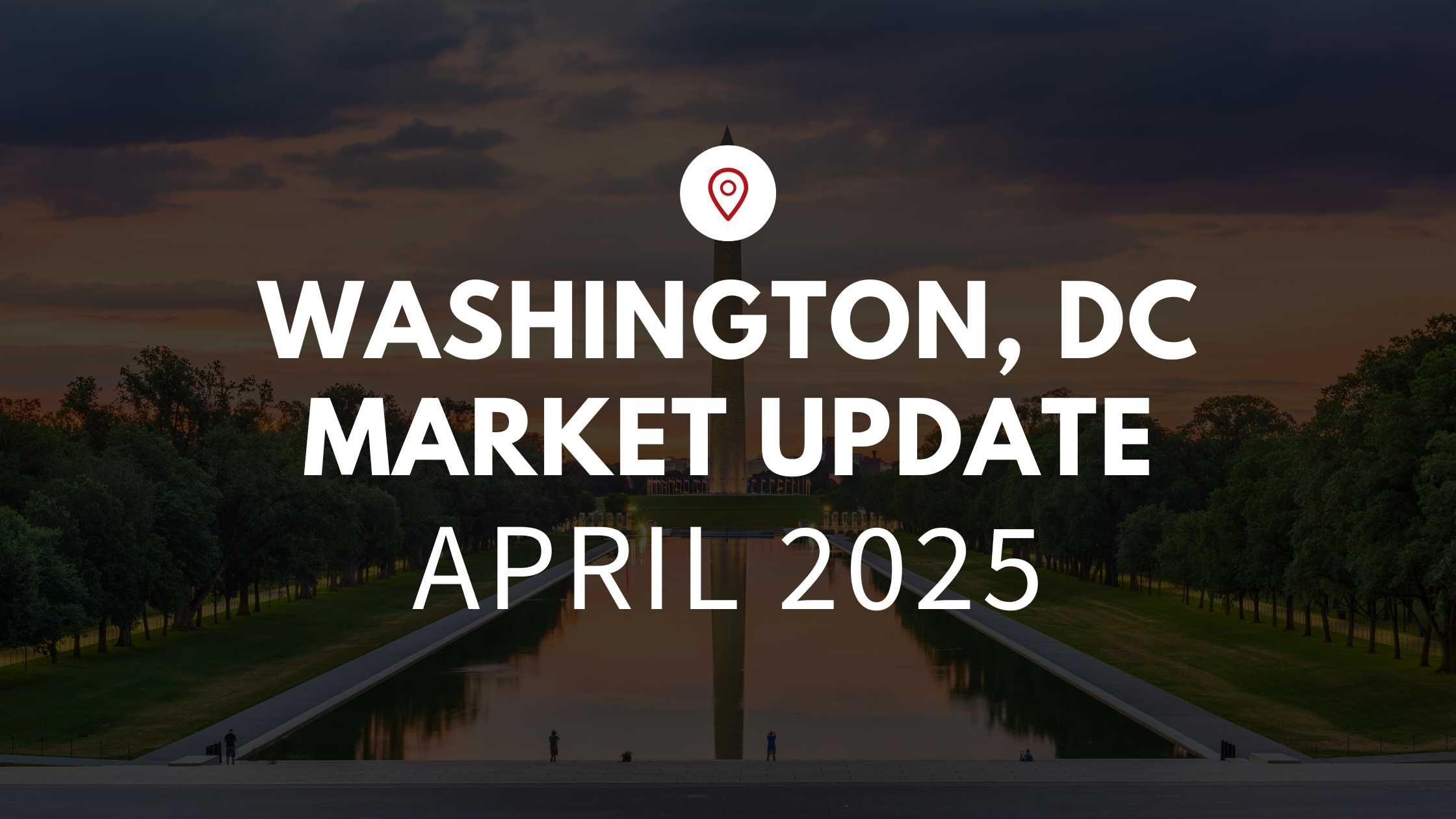 Washington DC April 2025 Real Estate Market Update