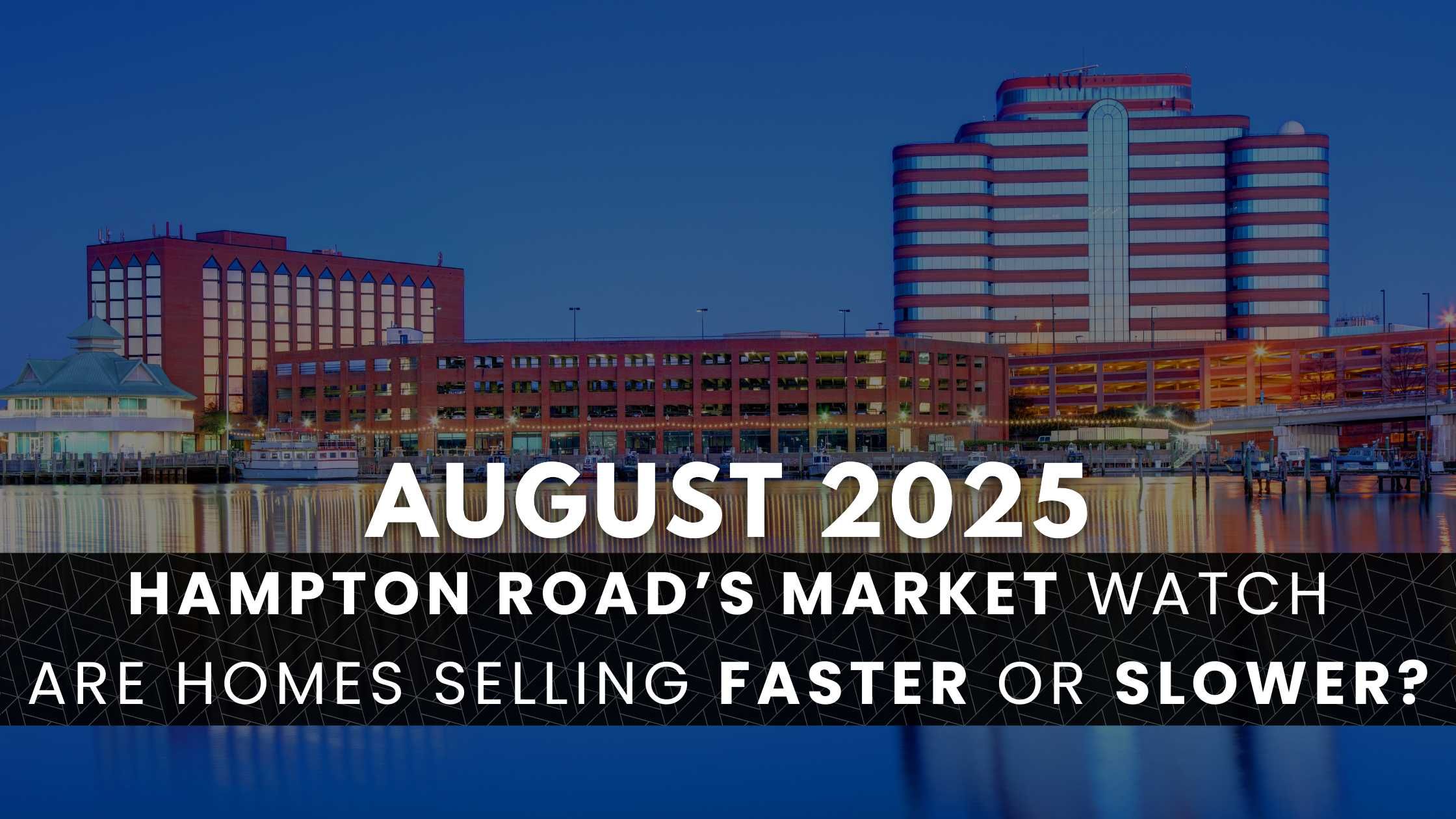 Hampton Roads, VA August 2025 Real Estate Market Update