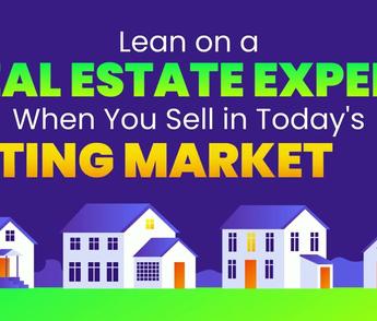 Lean on a Real Estate Expert When You Sell in Todays Shifting Market