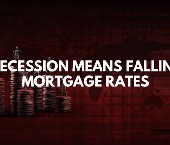 Recession Means Falling Mortgage Rates 