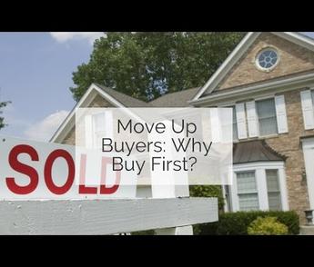 Move Up Buyers: Why Buy First