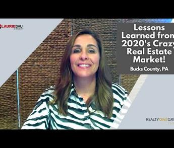 Lessons Learned From 2020's Crazy Real Estate Market! Doylestown, Bucks County - Laurie Dau Team