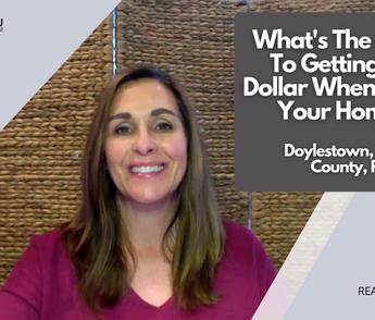 The Secret To Getting Top Dollar When Selling Your Home! Doylestown, Bucks County, PA - Laurie Dau