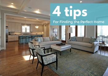 4 Tips for Finding the Perfect Home