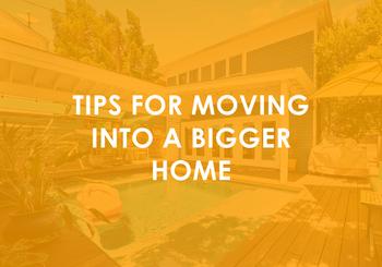 Tips for Moving Into a Bigger Home