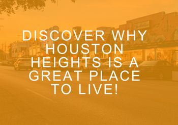 Discover why Houston Heights is a Great Place to Live!