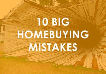 10 Big Home Buying Mistakes