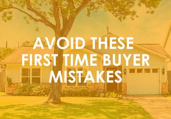 Avoid These First Time Buyer Mistakes