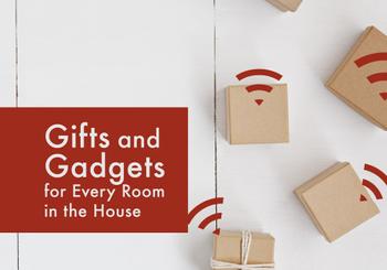 Gifts and Gadgets for Every Room in the House