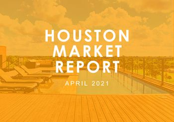 Houston Market Report: April 2021