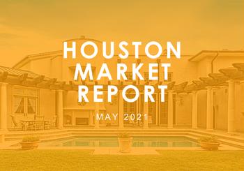 Houston Market Report: May 2021