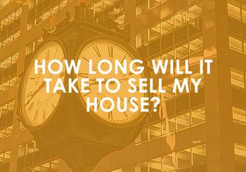 How Long Will It Take To Sell My House?