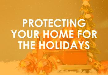 Protect Your Home Over the Holidays