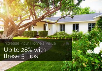 Increase Your Home’s Value Up to 28% With These 5 Tips