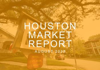 Houston Market Report: August 2022