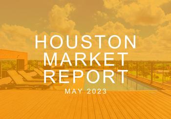 Houston Real Estate Market Report: May 2023