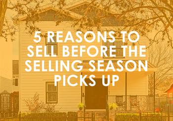 5 Reasons to Sell Before the Selling Season Picks Up