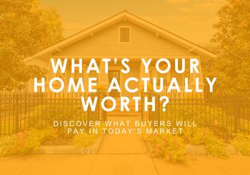 What’s Your Home Actually Worth?