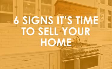 6 Signs It’s Time to Sell Your Home