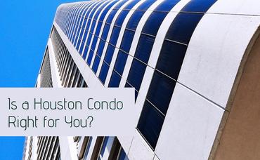 Is a Houston Condo Right for You?