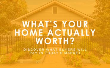 What’s Your Home Actually Worth?