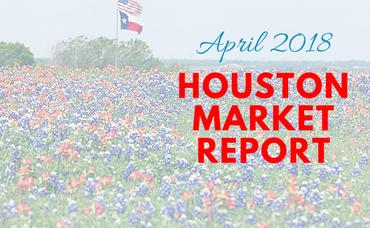 Houston Market Report: April 2018