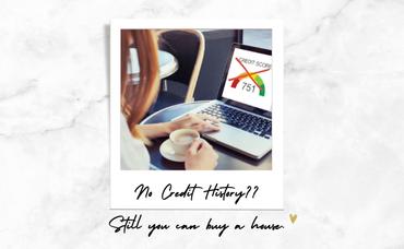 No Credit History?? Still you can buy a house.