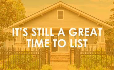 It’s Still a Great Time to List Your Home