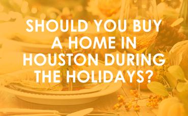 Should you buy a Home in Houston During The Holidays?