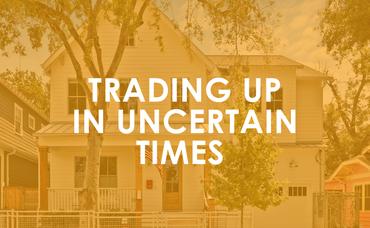 Trading up in Uncertain Times