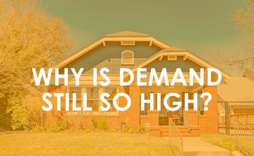 Why Is Demand Still So High?