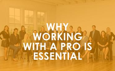 Why Working With a Pro is Essential