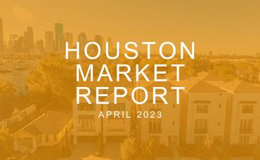 Houston Market Report: April 2023