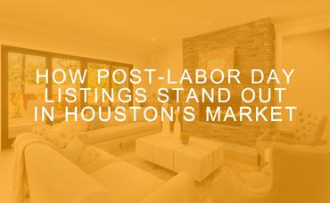 How Post-Labor Day Listings Stand Out in Houston’s Market