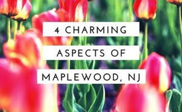 4 Charming Aspects of Maplewood, NJ