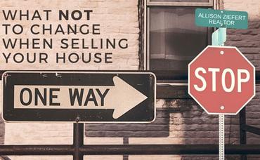 What NOT to Change When Selling Your House