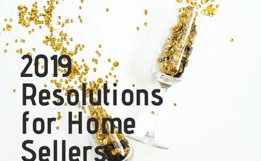 2019 Resolutions for Home Sellers