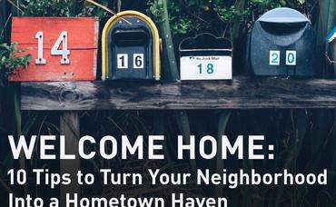 10 Tips to Turn Your Neighborhood  Into a Hometown Haven