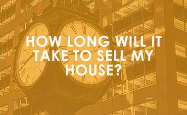 How Long Will It Take To Sell My House?