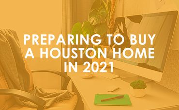 Preparing to Buy a Houston Home in 2021