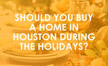 Should you buy a Home in Houston During The Holidays?