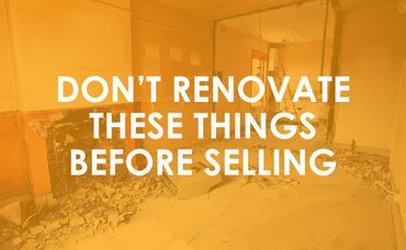 Don’t Renovate These Things Before Selling